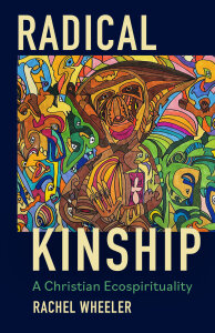 Radical Kinship: A Christian Ecospirituality